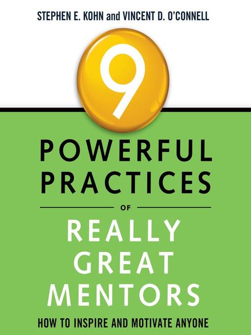 Title details for 9 Powerful Practices of Really Great Mentors by Stephen E. Kohn - Available